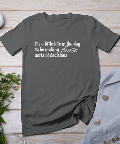 Late in the day T-shirt