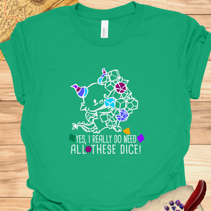 Yes I do need all these dice - Carme T-Shirt