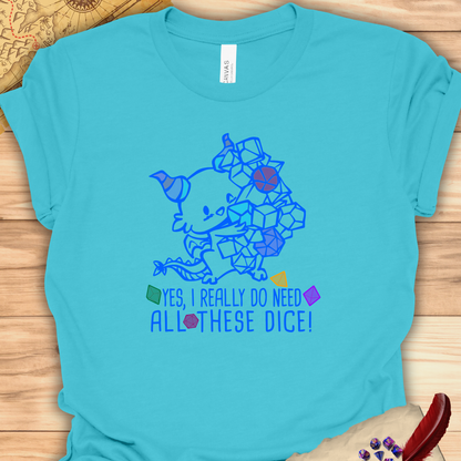 Yes I do need all these dice - Carme T-Shirt